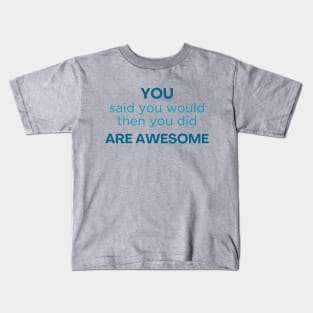 Thank you / You are awesome / job well done Kids T-Shirt